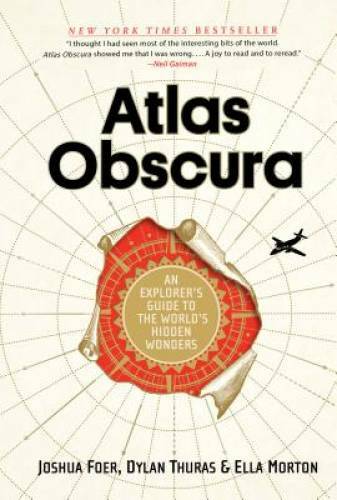 Atlas Obscura: An Explorer’s Guide to the World’s Hidden Wonders – GOOD