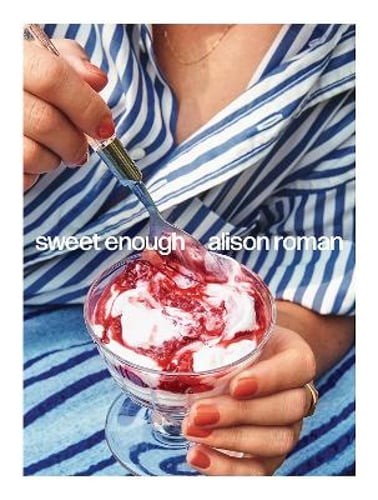 Sweet Enough: A Baking Book by Alison Roman: Used