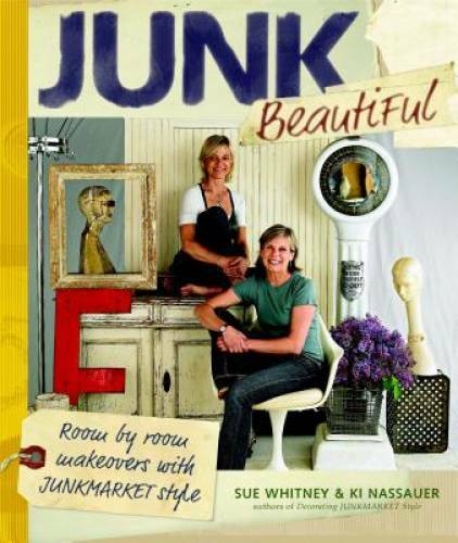 Junk Beautiful: Room by Room Makeovers with Junkmarket Style – Paperback – GOOD