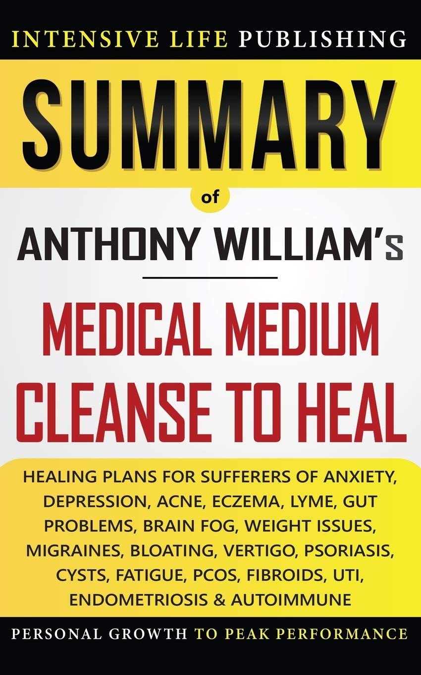 Summary of Medical Medium Cleanse to Heal: Healing Plans for Sufferers of An…