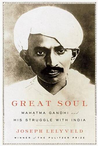 GREAT SOUL: Mahatma Gandhi and His Struggle with India – Hardcover – VERY GOOD