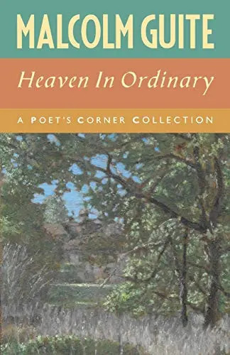 Heaven in Ordinary: A Poet’s Corner Collection by Guite, Malcolm – Paperback