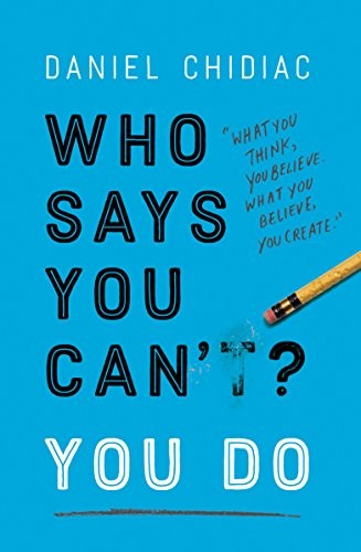 Who Says You Can’t? You Do By Daniel Chidiac. 9780525573616