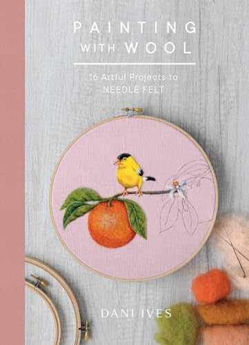 Painting with Wool: Sixteen Artful – Hardcover, by Dani Ives – Very Good