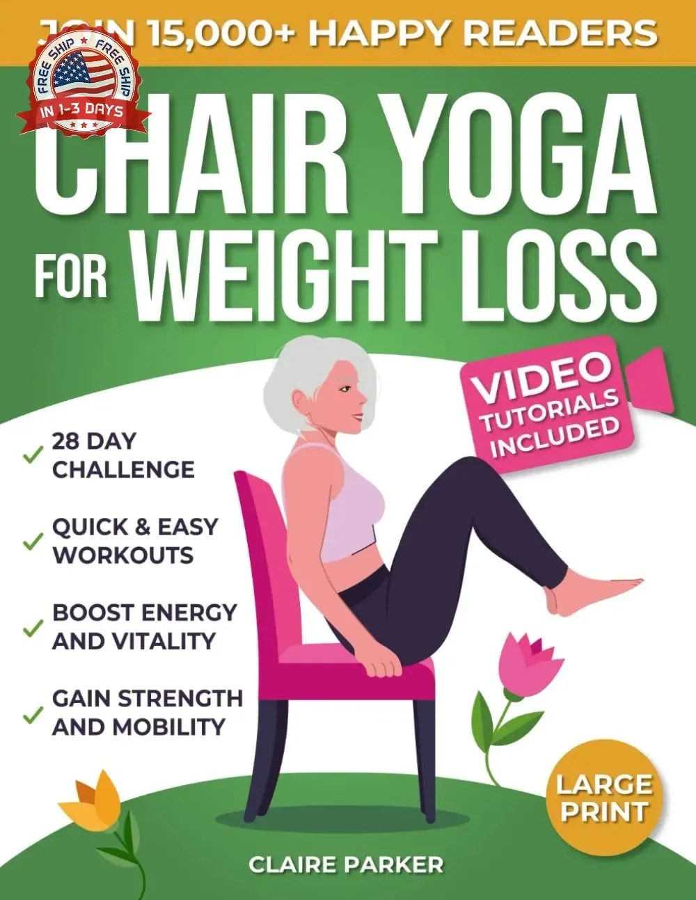 Chair Yoga for Weight Loss: A Collection of 50+ Low-Impact Exercises for Seniors