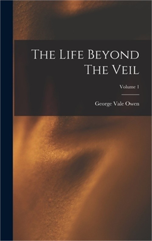 The Life Beyond The Veil; Volume 1 (Hardback or Cased Book)