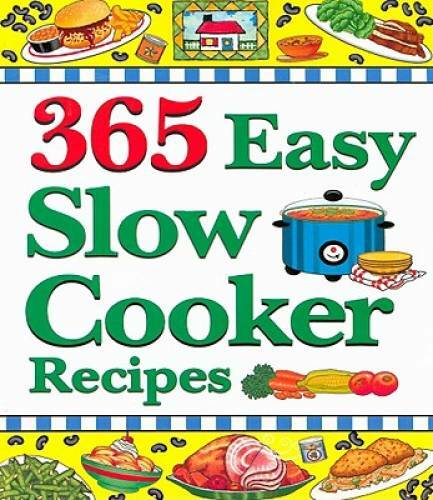 365 Easy Slow Cooker Recipes: Simple, Delicious Soups Stews to Warm th – GOOD