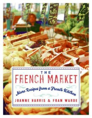 The French Market: More Recipes from a French Kitchen – Paperback – GOOD