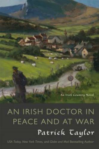 An Irish Doctor in Peace and at War: An Irish Country Novel (Irish Countr – GOOD