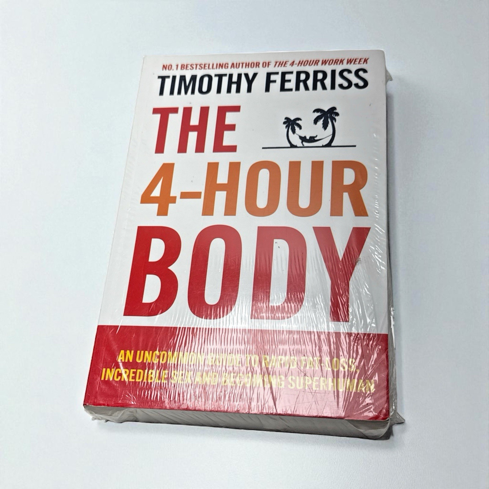 The 4-Hour Body: An Uncommon Guide to – Paperback, by Ferriss Timothy – New