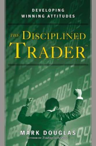 The Disciplined Trader: Developing Winning Attitudes – Hardcover – VERY GOOD