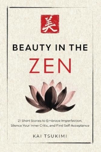 Kai Tsukimi Beauty in the Zen (Paperback) Zen Storyteller (UK IMPORT)