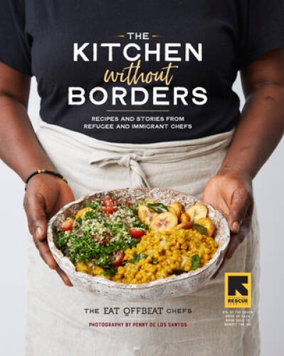 The Kitchen without Borders: Recipes and Stories from Refugee and Im – VERY GOOD