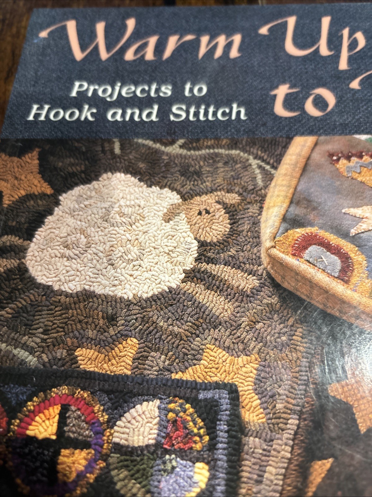 Warm Up to Wool: Projects to Hook and Stitch (That Patchwork Place) – NEW