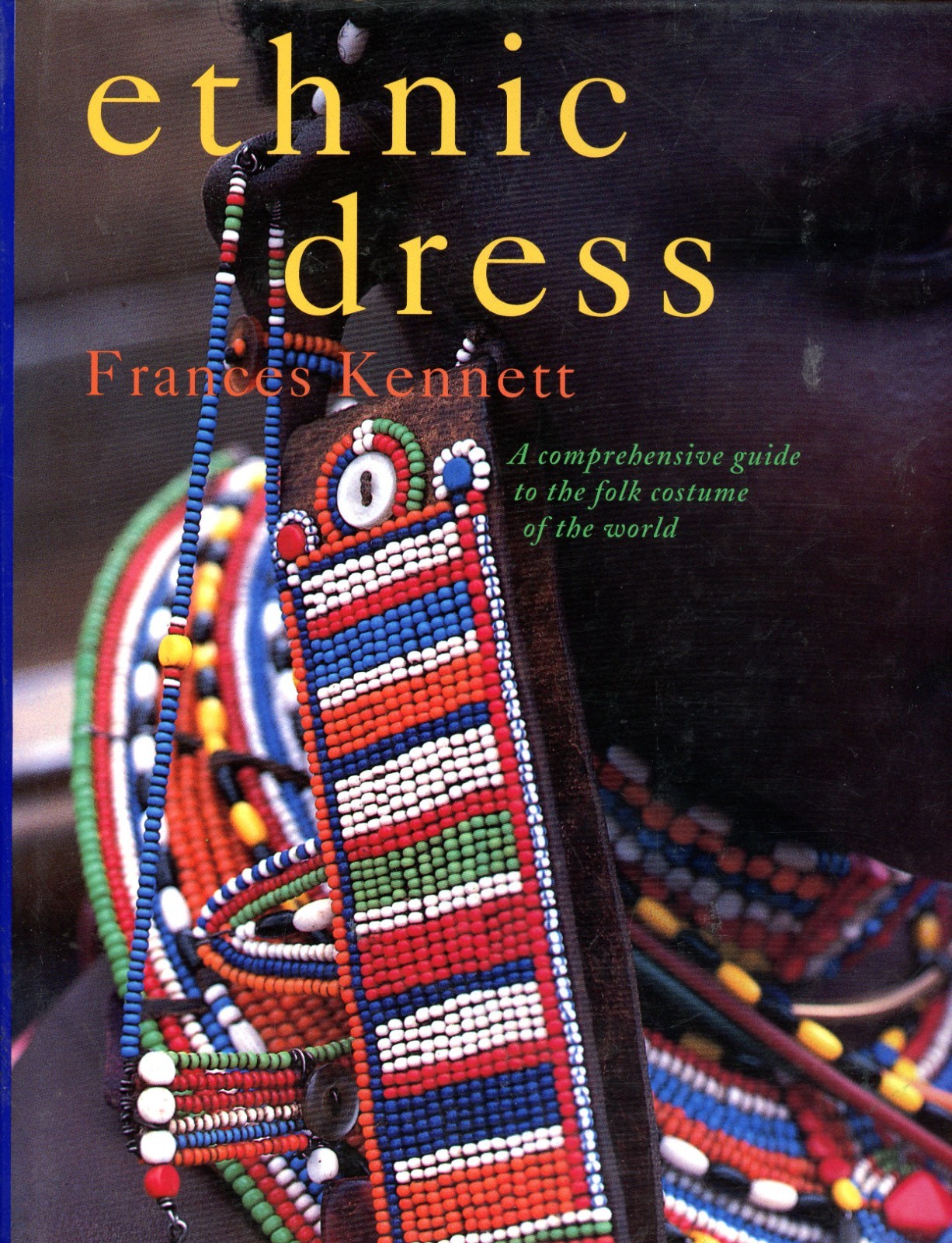 Fashion, Costume – Ethnic Dress, By; Kennett – HC Book, 1994, Ex Cond