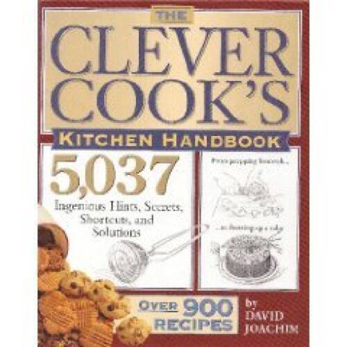 The Clever Cooks Kitchen Handbook: 5,037 Ingenious Hints, Secrets, – VERY GOOD