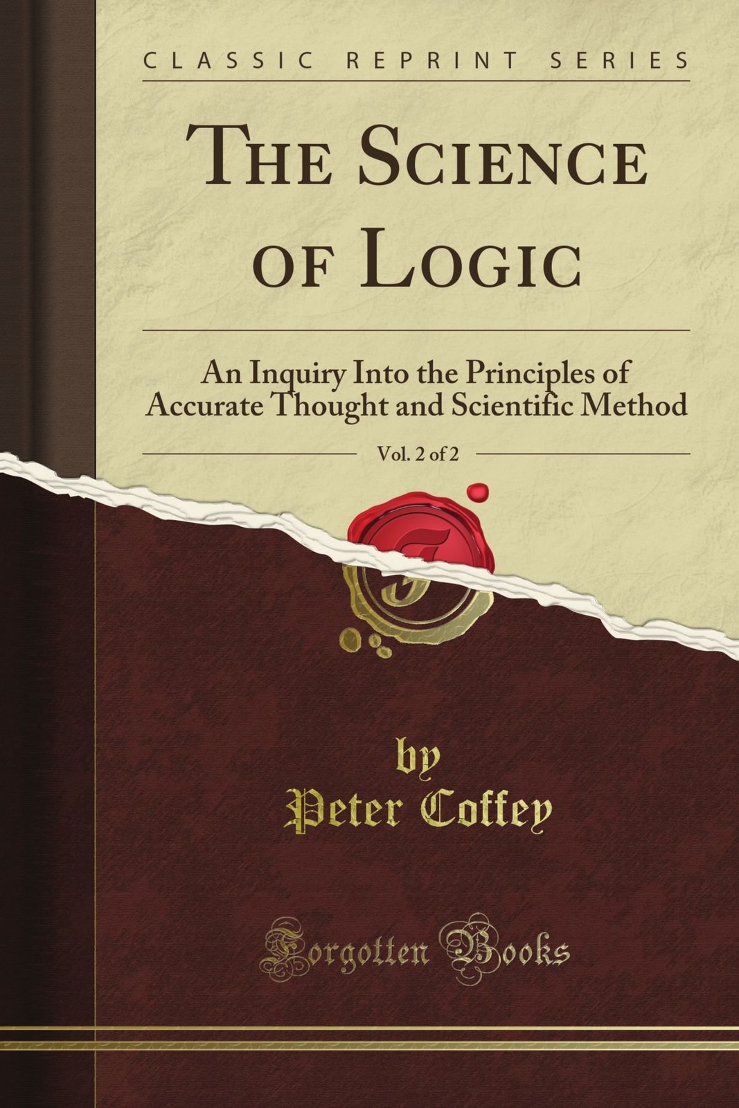 The Science of Logic: An Inquiry Into the Principles of Accurate Thought and…