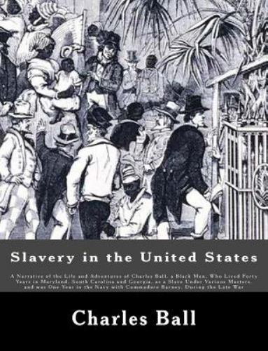 Slavery in the United States: A Narrative of the Life and Adventures of Charles
