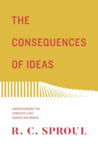 The Consequences of Ideas: Understanding the Concepts that Shaped Our World by