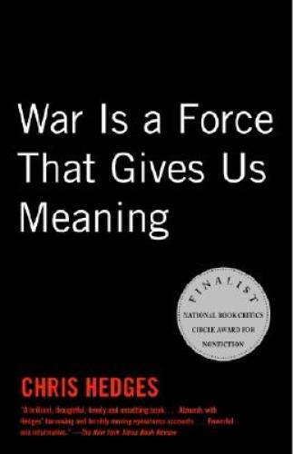 War Is a Force that Gives Us Meaning – Paperback By Hedges, Chris – VERY GOOD