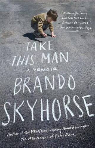 Take This Man: A Memoir – Paperback By Skyhorse, Brando – GOOD