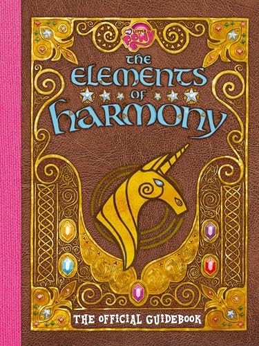 The Elements of Harmony: The Official Guidebook (My Little Pony)