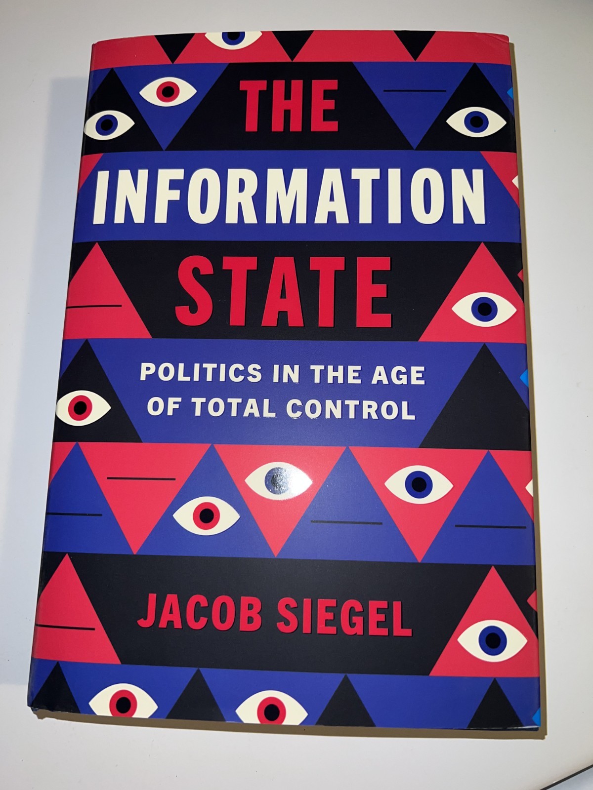 The Information State: Politics in the Age of Total Control BY Jacob Siegel HC