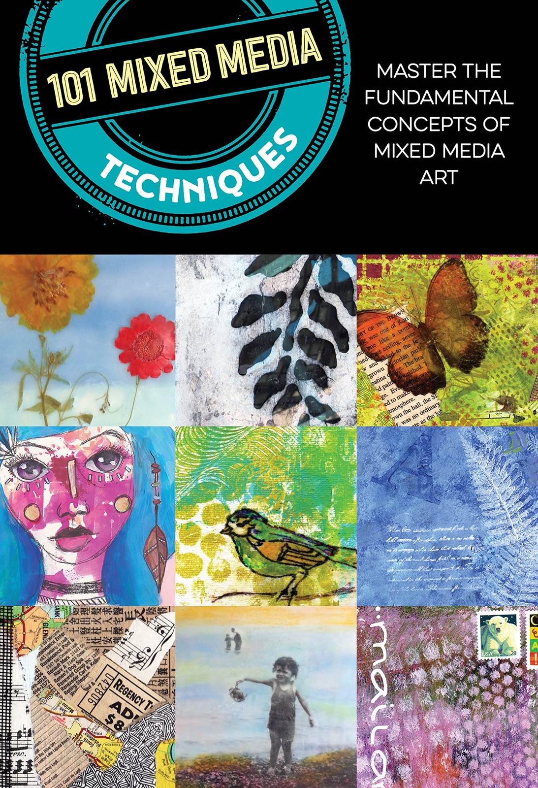 101 Mixed Media Techniques: Master the fundamental concepts of mixed media a…