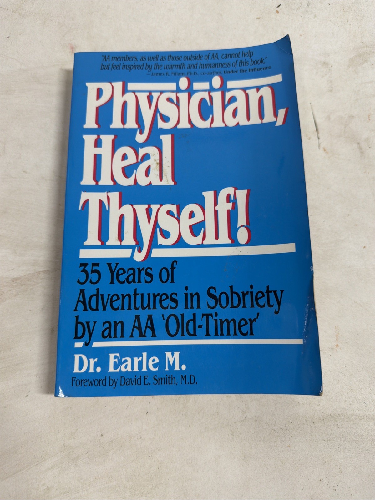 Physician Heal Thyself : Thirty-Five Years of Adventure in Sobriety by an AA…