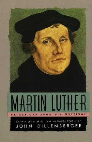 Martin Luther : Selections From His Writings – Paperback – VERY GOOD