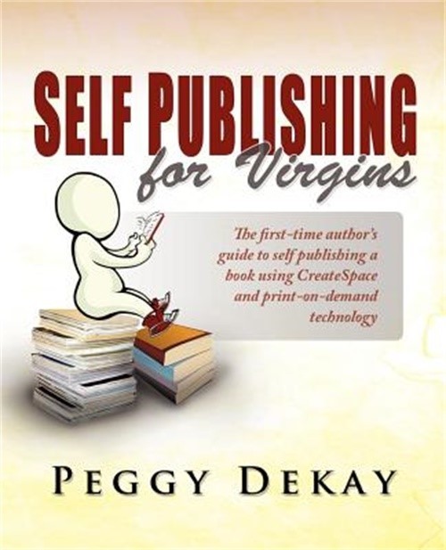 Self-Publishing for Virgins: The First Time Author’s Guide to Self Publishing (P