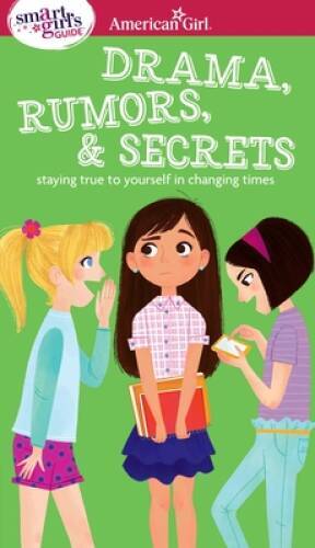 A Smart Girl’s Guide: Drama, Rumors & Secrets: Staying True to Yourself i – GOOD