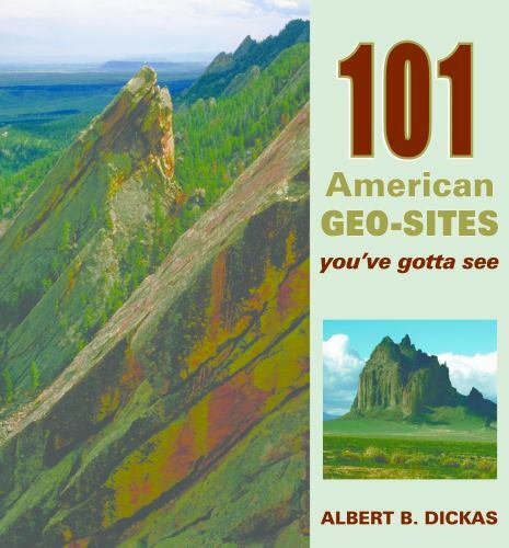 101 American Geo-Sites You’ve Gotta See by Dickas, Albert J.