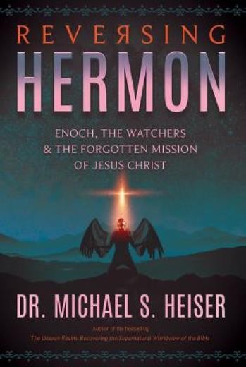 Reversing Hermon: Enoch, The Watchers, And The Forgotten Mis…