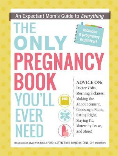 The Only Pregnancy Book You’ll Ever Need: An Expectant Mom’s Guide t – VERY GOOD