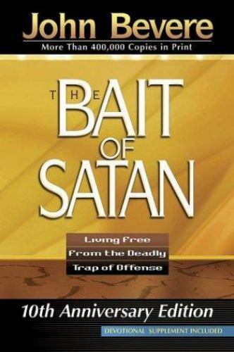 The Bait of Satan: Living Free From the Deadly Trap of Offense by John Bevere