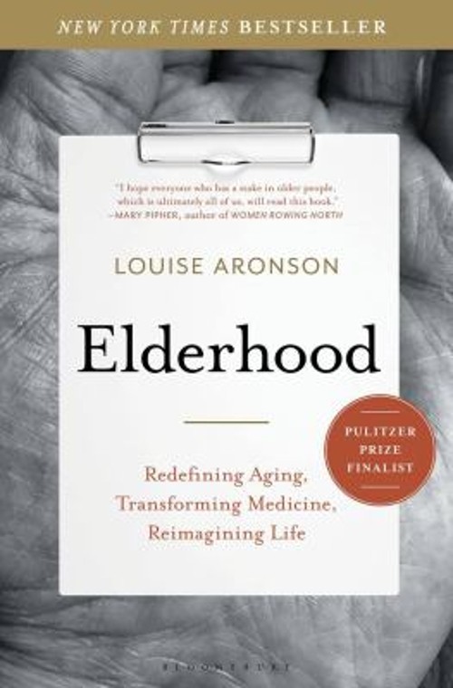 Elderhood : Redefining Aging, Transforming Medicine, Reimagining