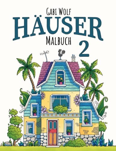 Häuser 2: Ein Ausmalbuch für Erwachsene (Malbücher Häuser) by Wolf, Frau Gabi