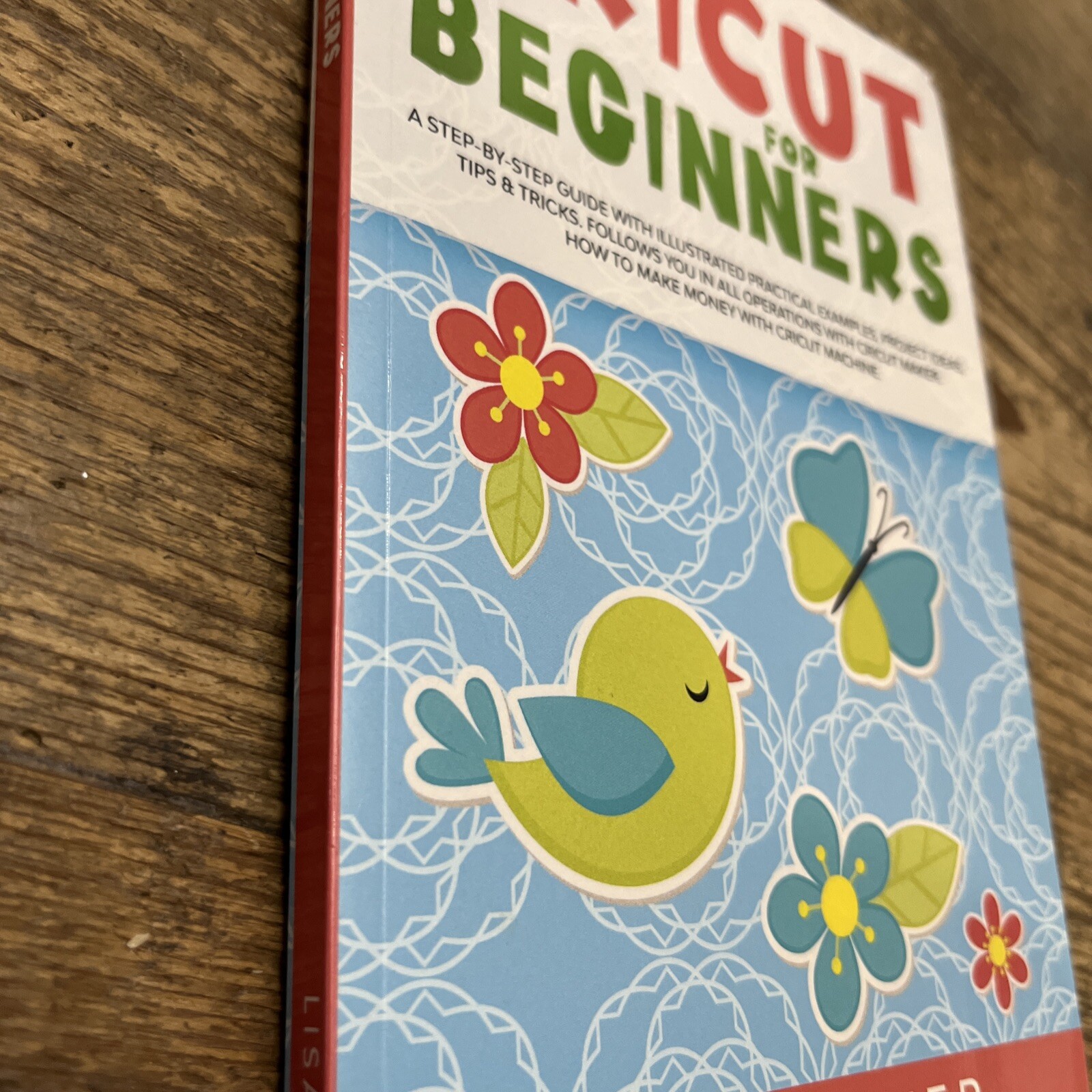 Cricut Ser.: Cricut for Beginners : How to Start Cricut Maker: a Step-By-Step…