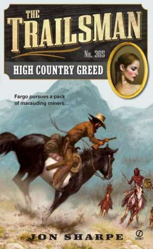 Trailsman #365 : High Country Greed by Jon Sharpe (2012, Uk- a Format Paperback)