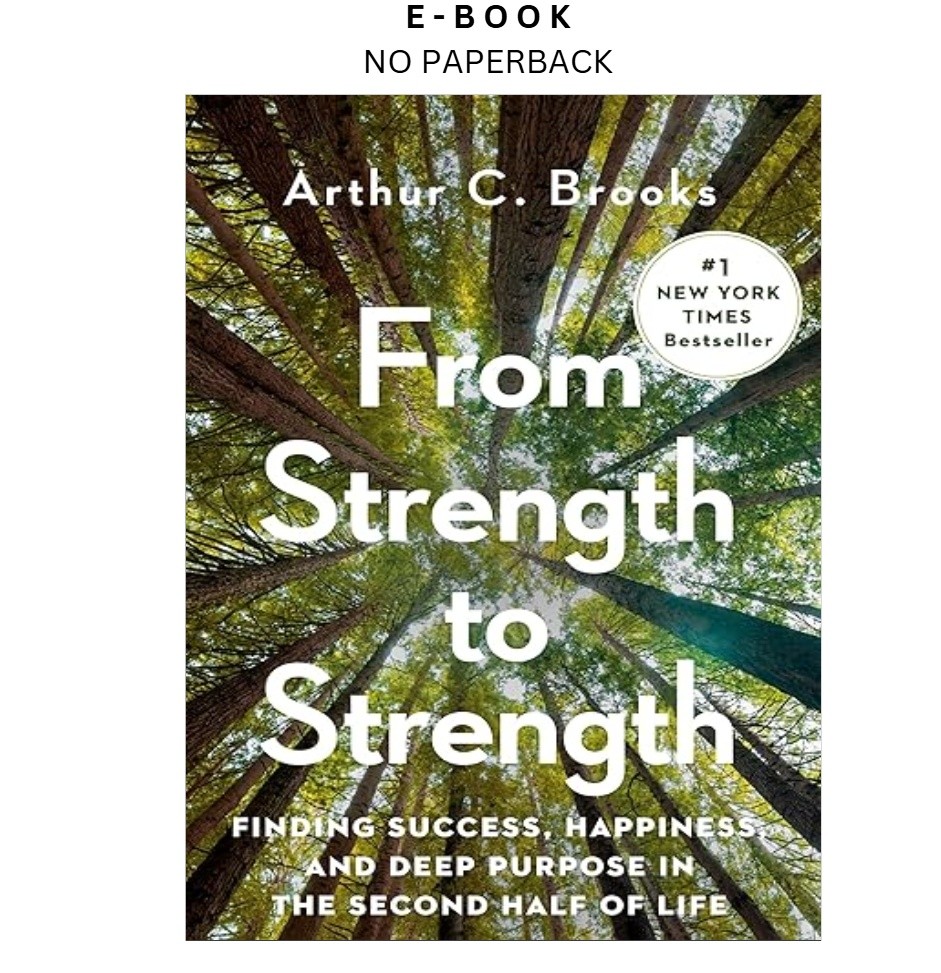 From Strength to Strength: Finding Success, Hap, Arthur C. Brooks 2022