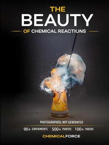 THE BEAUTY OF CHEMICAL REACTIONS: 90+ – Hardcover, by Chemicalforce – New f