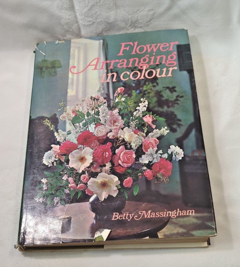 Flower Arranging in Colour By Betty Massingham 1968 301 pages