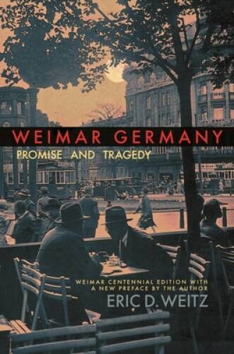 Weimar Germany: Promise and Tragedy, Weimar Centennial Edition – VERY GOOD