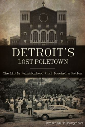 Detroit’s Lost Poletown