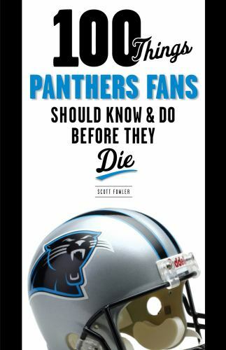 100 Things… Fans Should Know Ser.: 100 Things Panthers Fans Should Know and Do