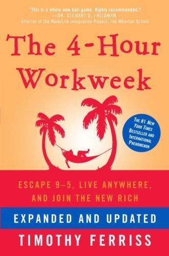 The 4-Hour Workweek: Escape 9-5, Live Anywhere, and Join the New Rich by Ferriss