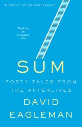 Sum: Forty Tales from the Afterlives – Paperback By Eagleman, David – GOOD