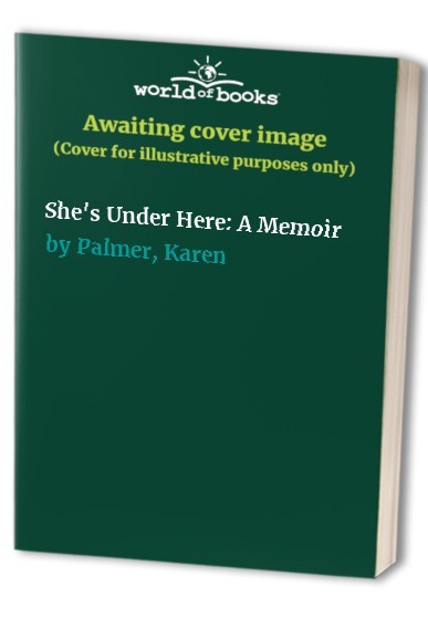 Shes Under Here A Memoir – VERY GOOD