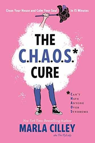 The CHAOS Cure: Clean Your House and – Paperback, by Cilley Marla – Very Good